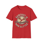 Sawdust Is Man Glitter T-Shirt | Woodworking Shirt | Sawdust T-Shirt