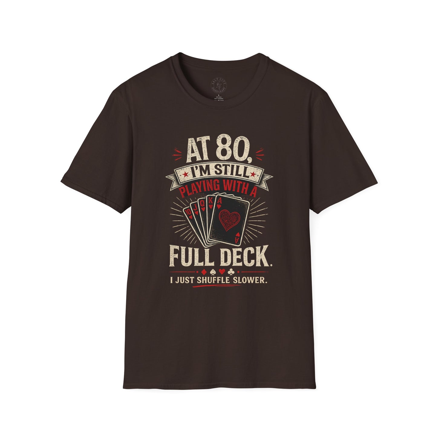 At 80 I'm Still Playing With A Full Deck T-Shirt — Funny 80th Birthday Card Player Tee