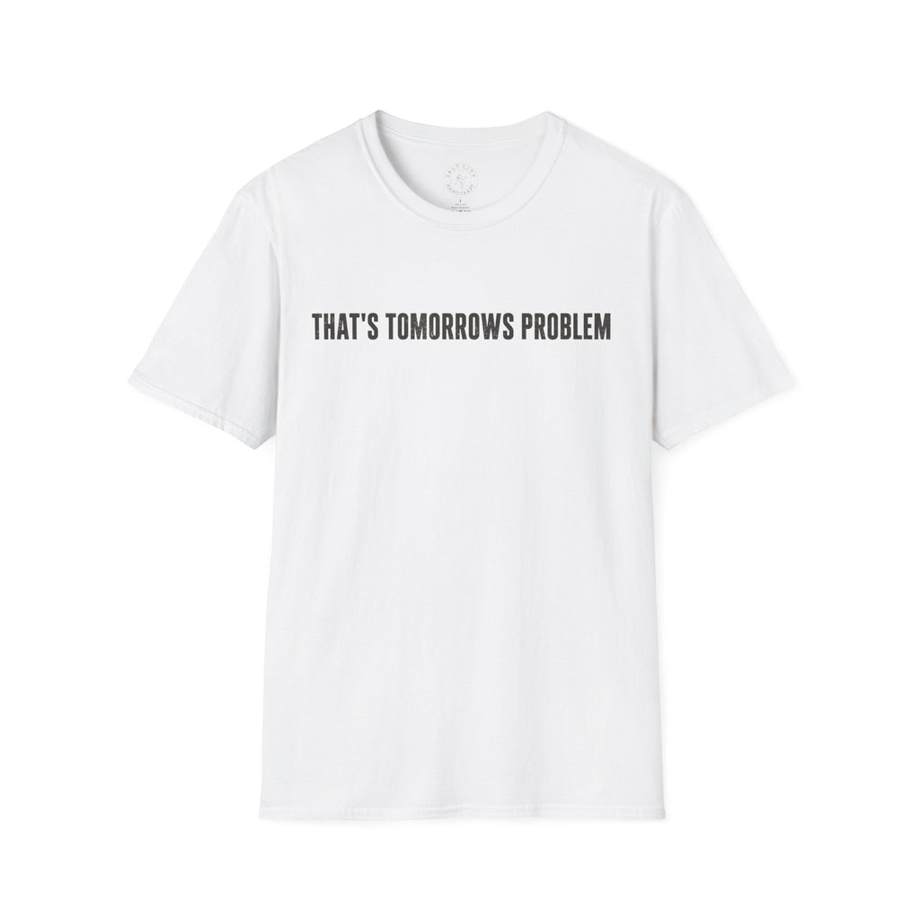 "That's Tomorrow's Problem" T‑Shirt — Funny Procrastination Tee
