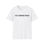 "That's Tomorrow's Problem" T‑Shirt — Funny Procrastination Tee